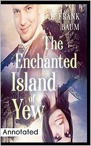 The Enchanted Island of Yew Annotated (English Edition)