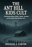 The Ant Hill Kids Cult: The Savage Reign of Roch 