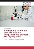 plasma rico en plaquetas capilar efectos secundarios  Niveles de PDGF en plasma rico en plaquetas de sujetos antiagregados: PDGF y drogas antiplaquetarias