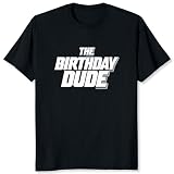 The Birthday Dude Shirt Birthday Gift for Men Husband Boyfriend Brother Party Shirt Graphic Tee Black