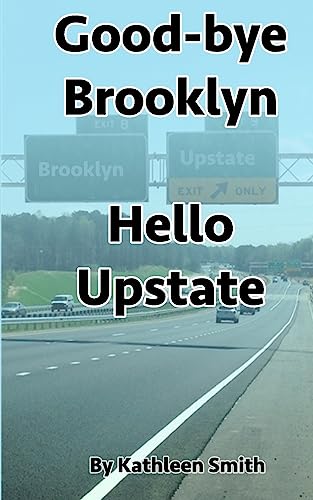 Good-bye Brooklyn Hello Upstate