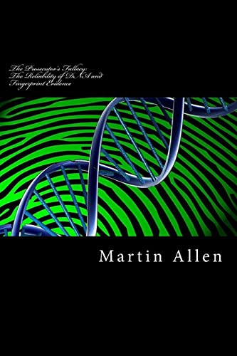 The Prosecutor's Fallacy: The Reliability of DNA and Fingerprint Evidence: The Prosecutor's Fallacy: The Reliability of DNA and Fingerprint Evidence
