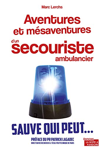 Télécharger Aventures et mésaventures d'un secouriste ambulancier - Sauve qui peut... livre En ligne
