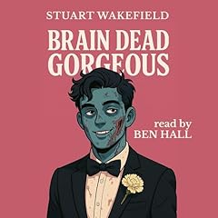 Brain Dead Gorgeous Audiolibro Por Stuart Wakefield arte de portada