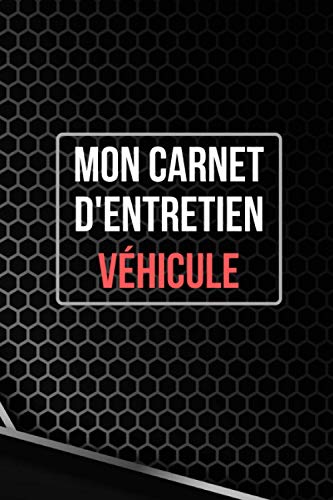 Mon carnet d'entretien – Véhicule: Journal de bord pour entretien voiture, moto, scooter - 100 pages à remplir - Accessoire auto - Convient à tous les véhicules - Entretien et mécanique.