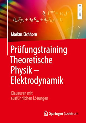 Prüfungstraining Theoretische Physik – Elektrodynamik: Klausuren mit ausführlichen Lösungen