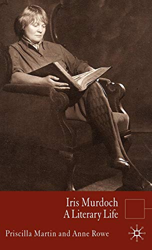 Iris Murdoch: A Literary Life