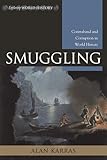 Smuggling: Contraband and Corruption in World History (Exploring World History)