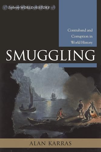 Smuggling: Contraband and Corruption in World History (Exploring World History)