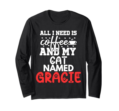 Nombre de gato Gracie Gifts All I Need Is Coffee Cat Named Gracie Manga Larga