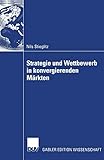 Strategie und Wettbewerb in konvergierenden Märkten: Diss.