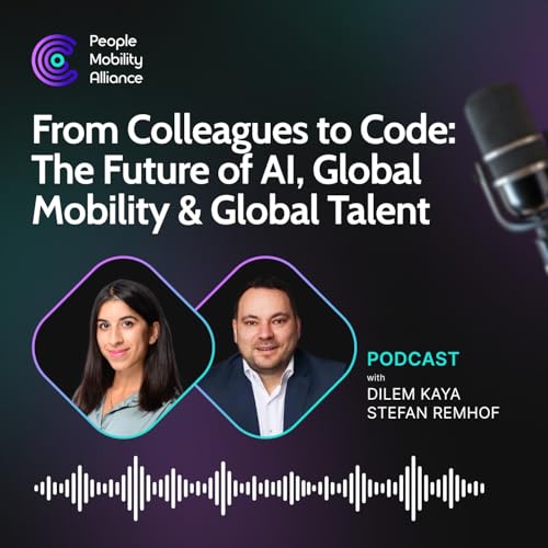 Ep. 59: From Colleagues to Code: The Future of AI, Global Mobility and Global Talent