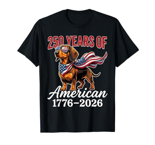 250 Years 1776–2026 USA Flag Dog Dachshund 4th of July T-Shirt