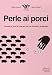 Perle Ai Porci. Proverbi E Modi Di Dire Per Chi Non Ha Tempo Da Perdere - 3