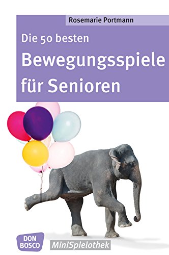 Die 50 besten Bewegungsspiele für Senioren - eBook (Don Bosco MiniSpielothek) Die 50 besten Bewegungsspiele für Senioren - eBook (Don Bosco MiniSpielothek)