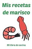  Mis recetas de marisco: Mi libro de cocina: Cuaderno de rayas 6 x 9 Pulgadas Cocinar Hornear Libro de cocina Pescado Carne Vegetariano Vegano Comida