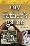 My Father's Game: Life, Death, Baseball