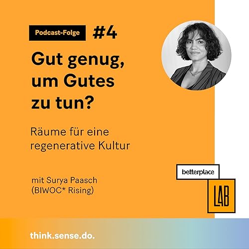 Gut genug um Gutes zu tun? | Episode 4: R&auml;ume f&uuml;r eine regenerative Kultur mit Surya Paasch (BIWOC* Rising)