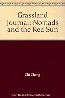 Grassland Journal: Nomads and the Red Sun 0972380736 Book Cover
