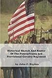 Historical Sketch And Roster Of The Pennsylvania 3rd Provisional Cavalry Regiment