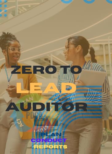ZERO TO LEAD AUDITOR: The Complete Mastery Guide to ISO 9001 and IATF 16949 Auditing cover