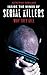 Inside the Minds of Serial Killers: Why They Kill