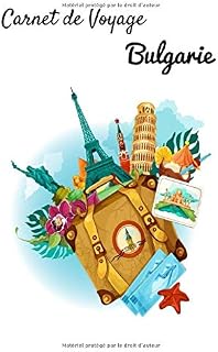 Carnet de Voyage Bulgarie: Carnet de voyage | Préparation de votre voyage | Lieux indispensables à visiter | Checklists | Souvenirs | 6 x 9 pouces | Bullet time | Bulgarie | (French Edition)