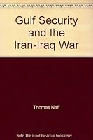 Gulf Security and the Iran-Iraq War B000ELGI74 Book Cover