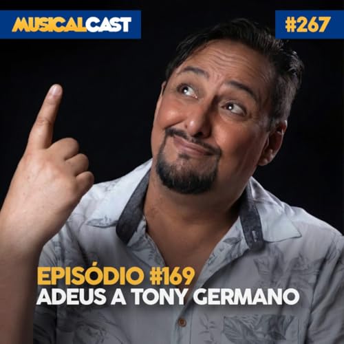 #169 &ndash; Adeus a Tony Germano