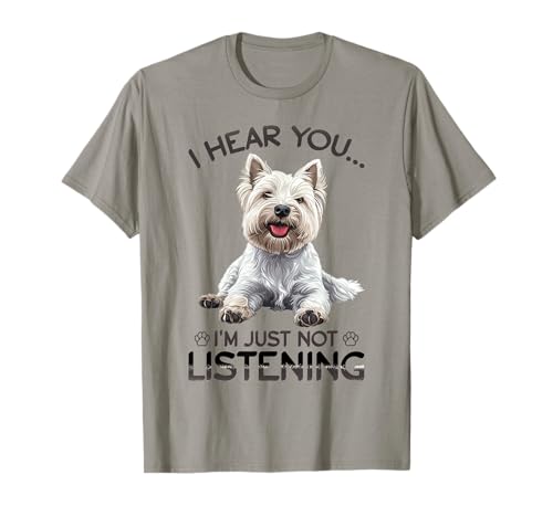 West Highland White Terrier Westie Dog Breed I Hear You… I´m T-Shirt