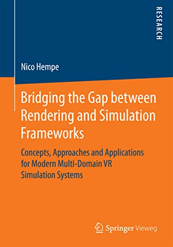 Bridging the Gap between Rendering and Simulation Frameworks: Concepts, Approaches and Applications for Modern Multi-Domain VR Simulation Systems (English Edition)