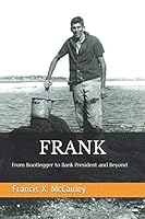 Frank: From Bootlegger to Bank President and Beyond 1795420847 Book Cover