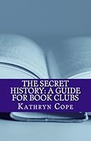 The Secret History: A Guide for Book Clubs (The Reading Room Book Group Notes) 1502476495 Book Cover