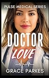 Doctor Love: A Lesbian/Sapphic Medical Romance (Pulse Medical)