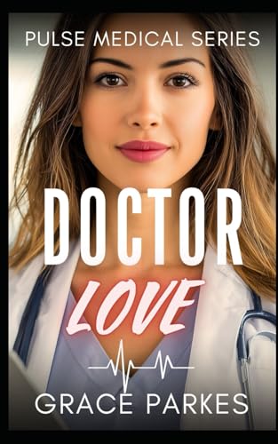 Doctor Love: A Lesbian/Sapphic Medical Romance (Pulse Medical)