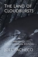 The Land of Cloudbursts: Abridged Northumbrian Edition 1737746360 Book Cover
