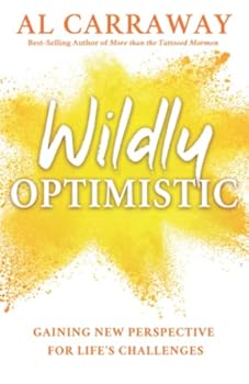 Paperback Wildly Optimistic (Spiritually Uplifting Books by Al Carraway) Book