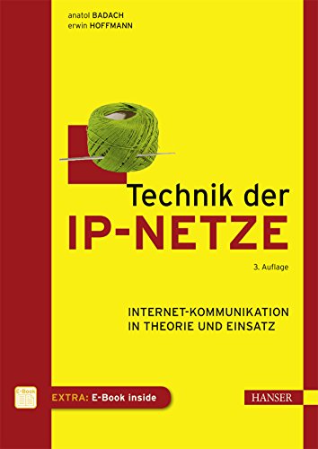 Technik der IP-Netze: Internet-Kommunikation in Theorie und Einsatz Technik der IP-Netze: Internet-Kommunikation in Theorie und Einsatz