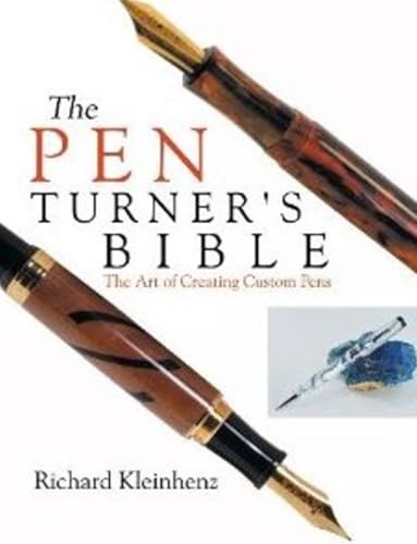 The Pen Turner's Bible: The Art of Creating Custom Pens
