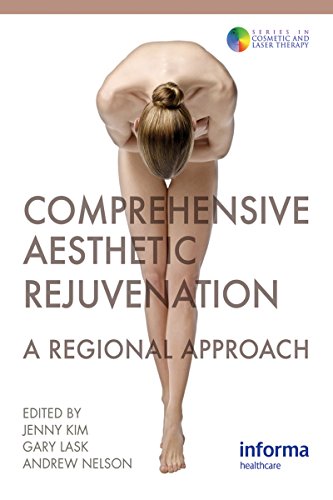Comprehensive Aesthetic Rejuvenation: A Regional Approach (Series in Cosmetic and Laser Therapy Book 8)