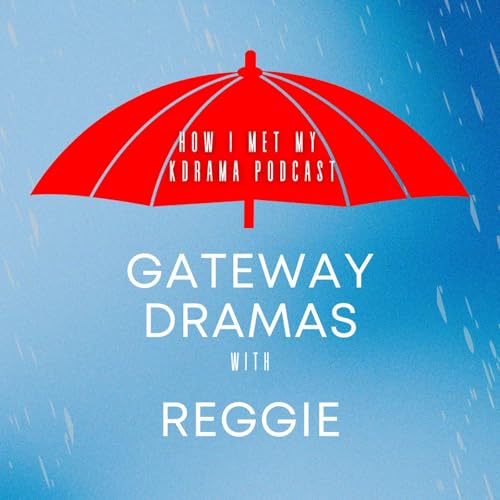 Favorite Gateway Kdramas with Reggie