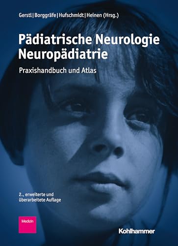 Pädiatrische Neurologie - Neuropädiatrie: Praxishandbuch und Atlas (German Edition)