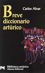 Breve diccionario artúrico (El libro de bolsillo - Bibliotecas temáticas - Biblioteca artúrica)