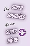  les super journées de ma super mère - semainier non daté: agenda a5 - 15,6 × 23,39 cm- weekly planner couverture violette avec une inscription rigolote - cadeau femme à moins de 10 euros