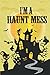 I M A Haunt Mess Halloween Haunt Mess Ghost Hirt: Notebook Planner - 6x9 inch Daily Planner Journal, To Do List Notebook, witch gifts Happy Halloween