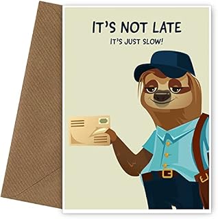 Sloth Birthday Card for Friend or Relative | Not late - Just slow! For any occasion including a missed Bday 18th 21st 24th 28th 30th 35th 40th, Father's Day Card, Valentine's Day. Mum Dad Son Daughter