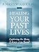Healing Your Past Lives: Exploring the Many Lives of the Soul