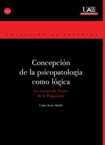 Concepción de la psicopatología como lógica: Un ensayo de Teoría de la Psiquiatría (Estudios...