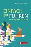 Einfach gut führen: Ein kompakter Leitfaden