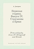 Perm antiquity. Issue IV. Stroganoff and Ermak 5519381925 Book Cover